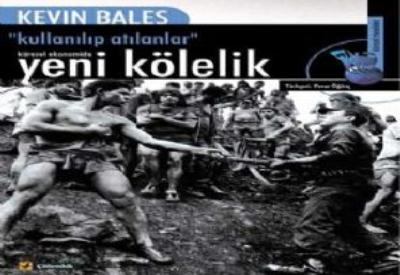 Kullanılıp Atılanlar: Küresel Ekonomide Yeni Kölelik